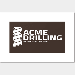 Acme Drilling - Your Hole Is Our Goal Posters and Art